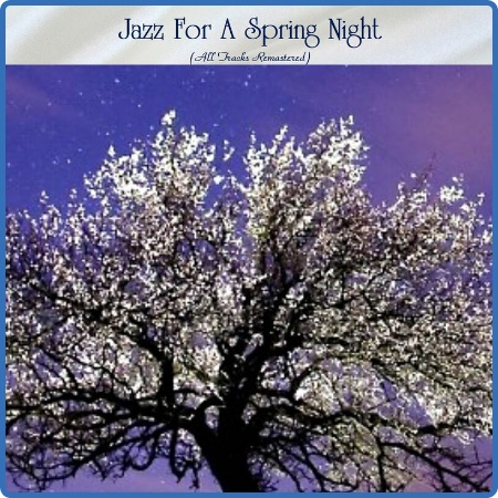Various Artists - Jazz For A Spring Night (All Tracks Remastered) (2022)