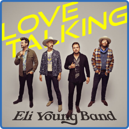 Eli Young Band - Love Talking (2022)