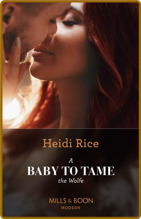 A Baby To Tame The Wolfe - Heidi Rice