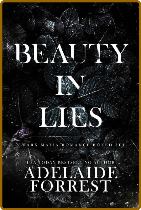 Beauty in Lies  A Dark Mafia Ro - Adelaide Forrest