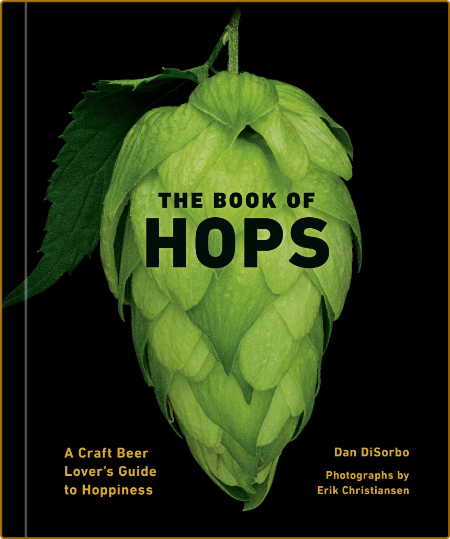 The Book of Hops A Craft Beer Lover 39 s Guide to Hoppiness 49aef7ed82d7d5857f515aca752420f9