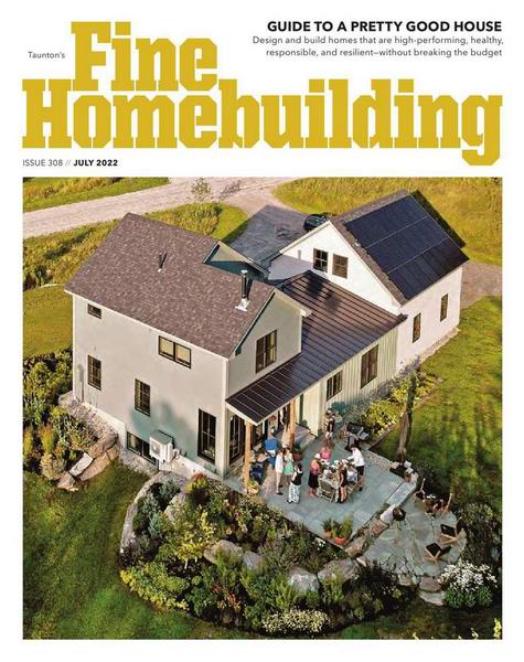 Fine Homebuilding №308 (July 2022)
