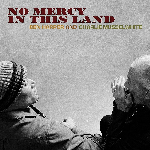 Ben Harper and Charlie Musselwhite - No Mercy In This Land (Deluxe Edition) (2018)