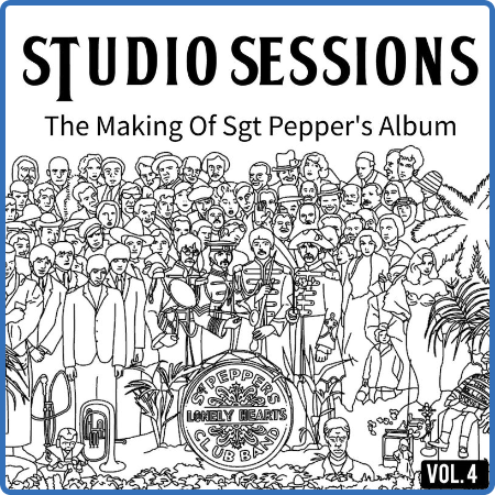 The Beatles - Studio Sessions (The Ming Of Sgt Pepper's Album) Vol  1- 4 (2022)