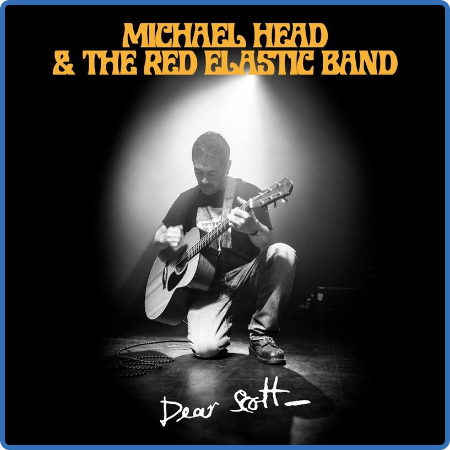 Michael Head & The Red Elastic Band - Dear Scott (2022)