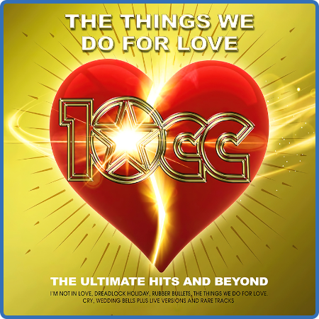10CC - The Things We Do For Love The Ultimate Hits & Beyond