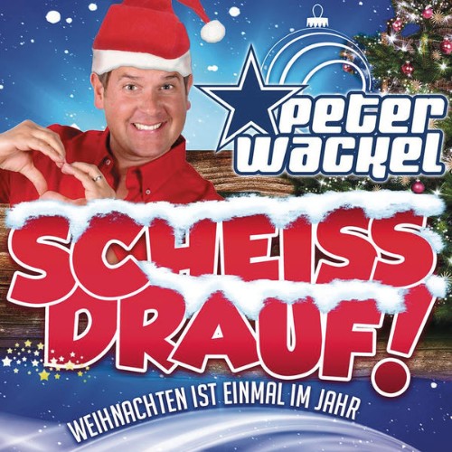 Peter Wackel - Scheiss drauf! (   Weihnachten ist einmal im Jahr) (2015) [16B-44 1kHz]