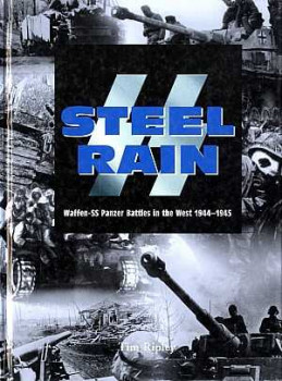 Steel Rain. Waffen SS Battles in the West 1944-1945