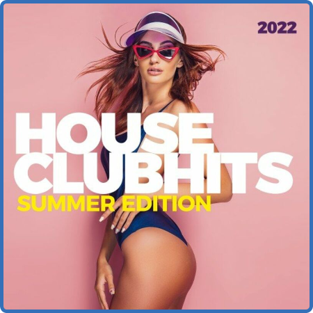 House Clubhits - Summer Edition 2022 (2022)