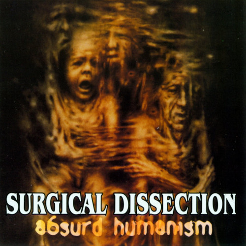 Surgical Dissection - Absurd Humanism (2003)