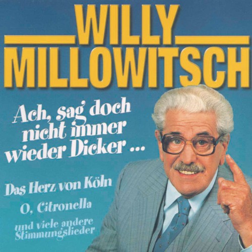 Willy Millowitsch - Ach sag' doch nicht immer wieder Dicker (1999) [16B-44 1kHz]