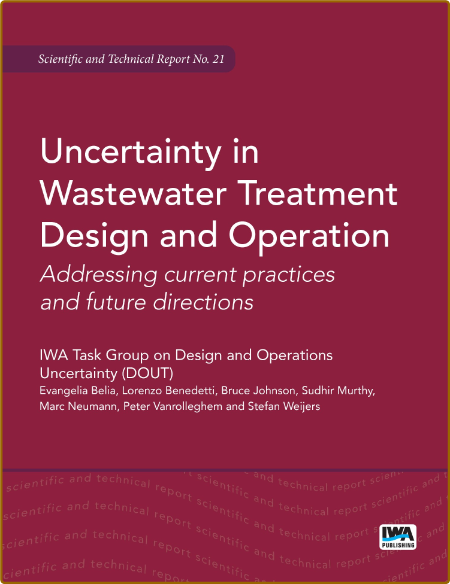 Uncertainty in Wastewater Treatment Design and Operation - Addressing Current Prac...