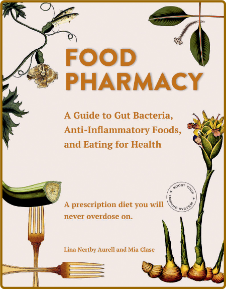 Food Pharmacy - A Guide To Gut Bacteria - Anti-Inflamatory Foods And Eating For He... 6ae003f299237f4eabe727afcea34805