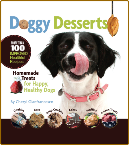 Doggy Desserts - More Than 100 Improved Healthful Recipes - Homemade Treats For Ha... 8772018b04257bb9a42bd015ac725f05