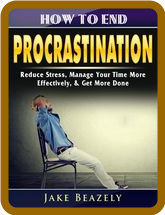 How to End Prastination - Reduce Stress, Manage Your Time More Effectively, & Get ... 0fc6c62acf57ddc186bd6a434e48c606