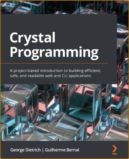  Crystal Programming - A project-based introduction to building efficient, safe, a... E39eb68445127304f2a6a0f83a203a0a