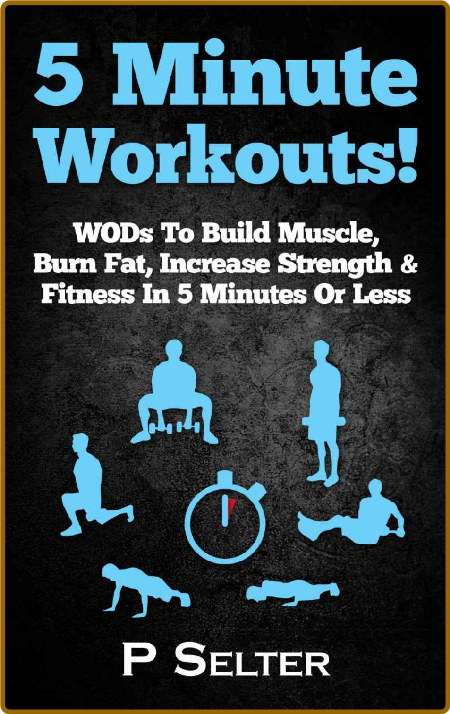 5 Minute Workouts! - WODs To Build Muscle, Burn Fat, Increase Strength & Fitness I...