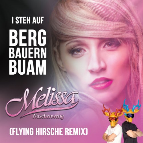 Melissa Naschenweng - I steh auf Bergbauernbuam (Flying Hirsche Remix) (2019) [16B-44 1kHz]