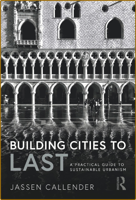  Building Cities to LAST - A Practical Guide to Sustainable Urbanism 0539b969f1e59e21dfdbf164df6d7913