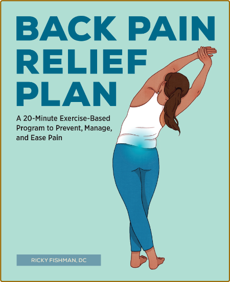 The Back Pain Relief Plan - A 20-Minute Exercise-Based Program to Prevent, Manage,... B503b87a1a78f4d9b5d45f01c2e93f14