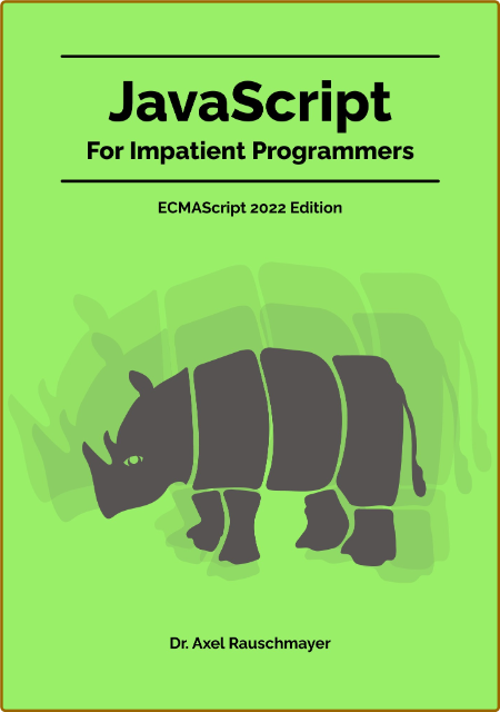 JavaScript for Impatient Programmers By Axel Rauschmayer Cbd57939d352346694c5cd790ab95516