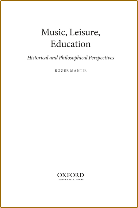 Music, Leisure, Education - Historical and Philosophical Perspectives By Roger Mantie 7d0dc965d9a36d022b95d4546446f63a