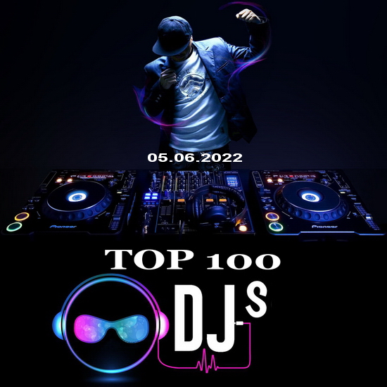 VA - Top 100 DJs Chart (05.06.2022)
