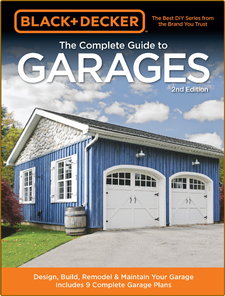 The Complete Guide To Garages - Design - Build - Remodel And Maintain Your Garage ... 08fbb05a5b3c978d1996d9fb64720843