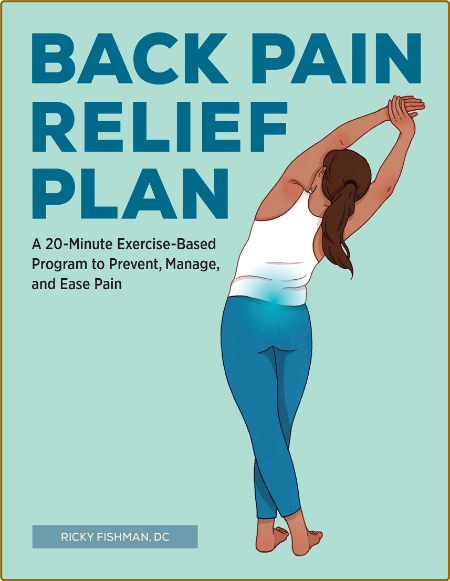 The Back Pain Relief Plan - A 20-Minute Exercise-Based Program to Prevent, Manage,... 7ade793f7d4cba45f9a40e32cbc2f745