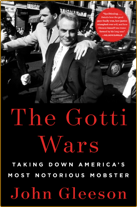 The Gotti Wars  Taking Down America's Most Notorious Mobster by John Gleeson  3af21842d43a42e193e6e7194d9ed547