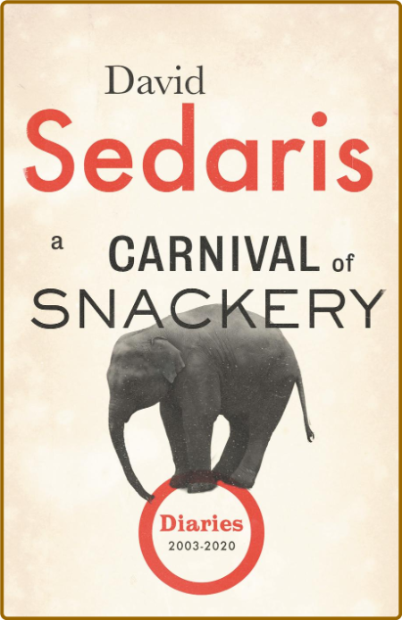 A Carnival of Snackery  Diaries (2003-2020) by David Sedaris  3f352726cebdbf94be92c4a2d125d149