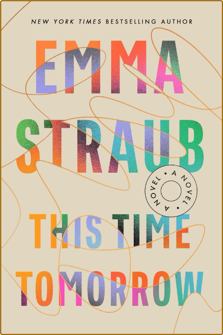 This Time Tomorrow by Emma Straub  2d8669e86a2bdd4c0b2de938adec044a