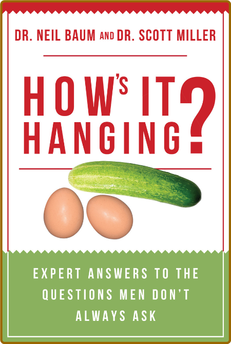 Hows It Hanging - Expert Answers To The Questions Men Dont Always Ask 5ee33759ac0319e363f632054fa61452