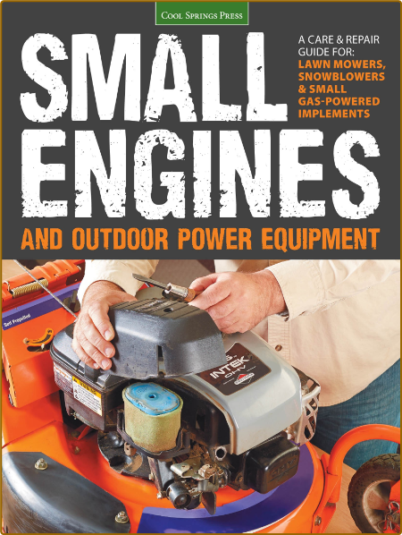 Small Engines - Outdoor Power Equipment - Care And Repair - Lawn Mowers - Snowblowers 79aa5a47755ef9c0461247e67c86b754