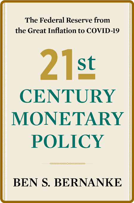 21st Century Monetary Policy  The Federal Reserve from the Great Inflation to COVI...