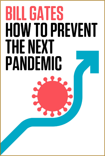 How to Prevent the Next Pandemic by Bill Gates  Be5fb57b2c34d252068bad13e1c80266