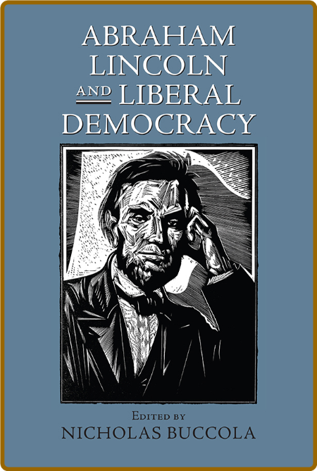  Abraham Lincoln and Liberal Demacy C8f3dd5d97be12846241716599c1746e