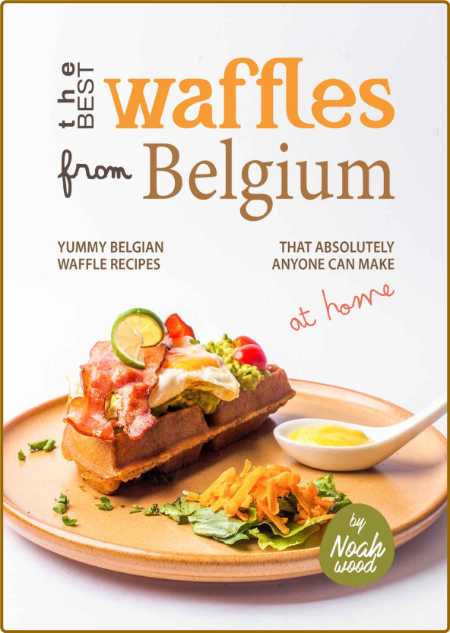  The Best Waffles from Belgium - Yummy Belgian Waffle Recipes That Absolutely Anyo... D7dfeb68ad5cac0c7e9d578b6ec94070