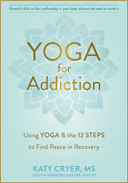  Yoga for Addiction - Using Yoga and the Twelve Steps to Find Peace in Recovery 6bf2bdcac9fac0ea804e1738a18bfc73