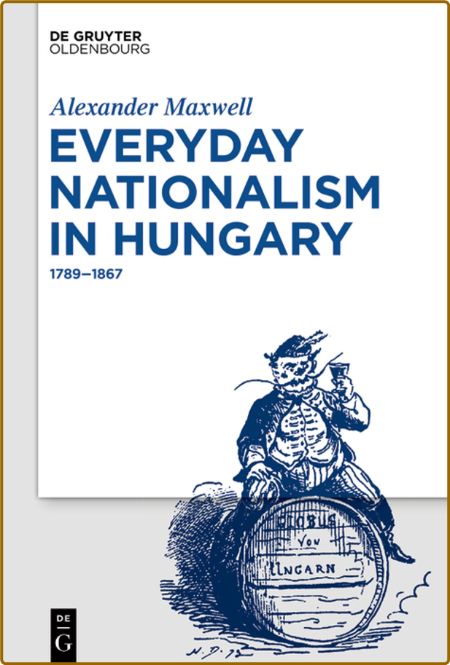  Everyday Nationalism in Hungary, 1789-1867 79ed9e9f3203b025b21930e1aa6ee075