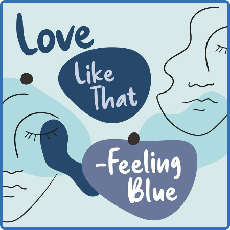 Various Artists - Love Like That - Feeling Blue (2022)