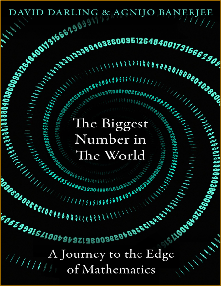 The Biggest Number in the World - A Journey to the Edge of Mathematics 482aa48bafd9b323d36583450e374483