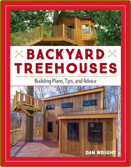 Backyard Treehouses - Building Plans - Tips And Advice