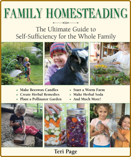 Family Homesteading - The Ultimate Guide To Self-Sufficiency For The Whole Family