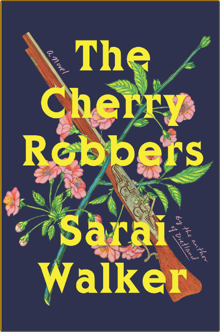 The Cherry Robbers by Sarai Walker  50f23b7bf8225f7e2e135673d710fa86