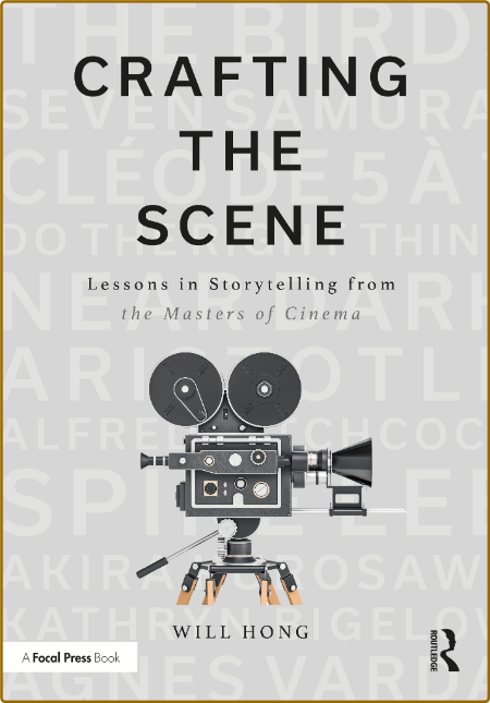  Crafting the Scene - Lessons in Storytelling from the Masters of Cinema C4e854df1f5c81e819ed3909473aea86