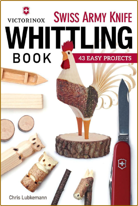 Victorinox Swiss Army Knife Whittling Book - 43 Easy Projects 1a4583141fb9ddd5d262b5775c723e89