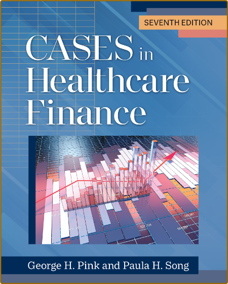  Cases in Healthcare Finance, Seventh Edition Bf377680da5c794468ac5658760b748a