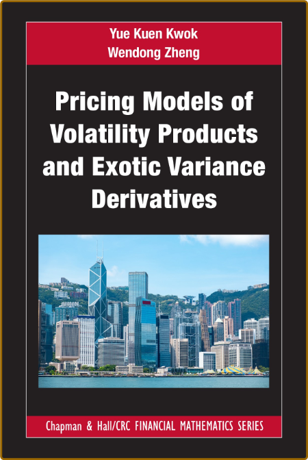 Kwok Y  Pricing Models of Volatility Products   Derivatives 2022 2d6b6a9afeb0d6f9be874f1d3597ac94