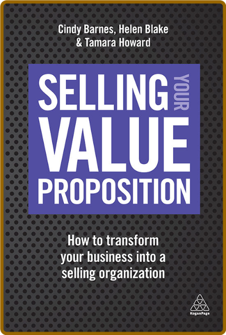 Selling Your Value Proposition - How to Transform Your Business into a Selling Org... E3680c53e54445a7838a746166636c94